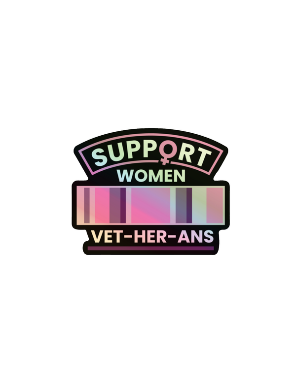 "Support Women Vet-Her-Ans" 3-inch Holographic Sticker